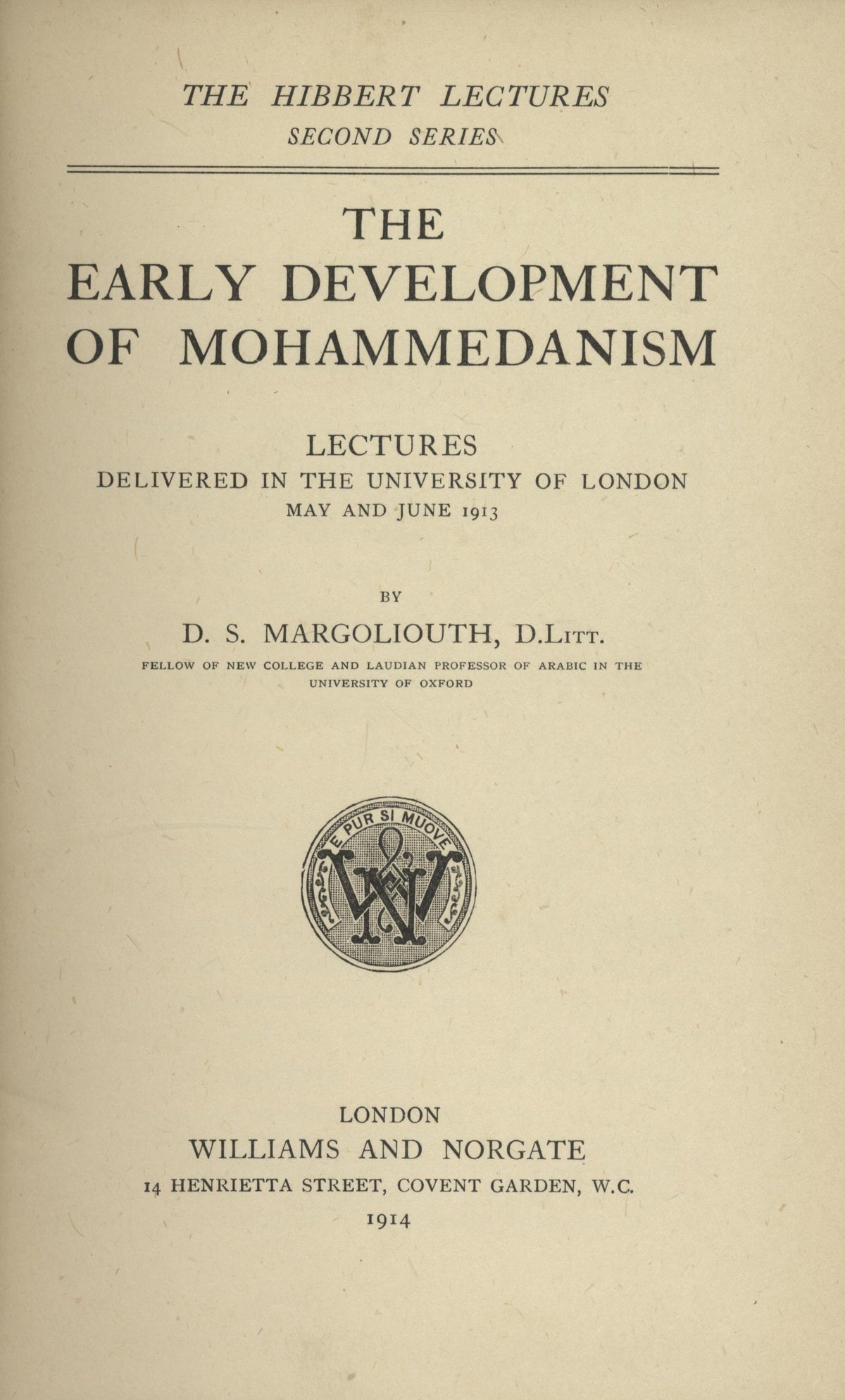 The Early Development of Mohammedanism. Lectures Delivered In The University of London May and June  1913.