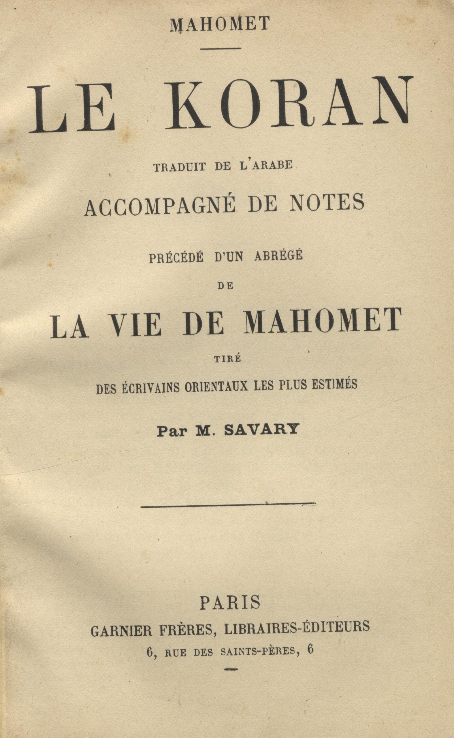 Le Koran. Traduit de l’Arabe, accompangne de notes, et precede d’un abrege de la vie de Mahomet, tres des ecrivains Orienteaux les plus estimes.