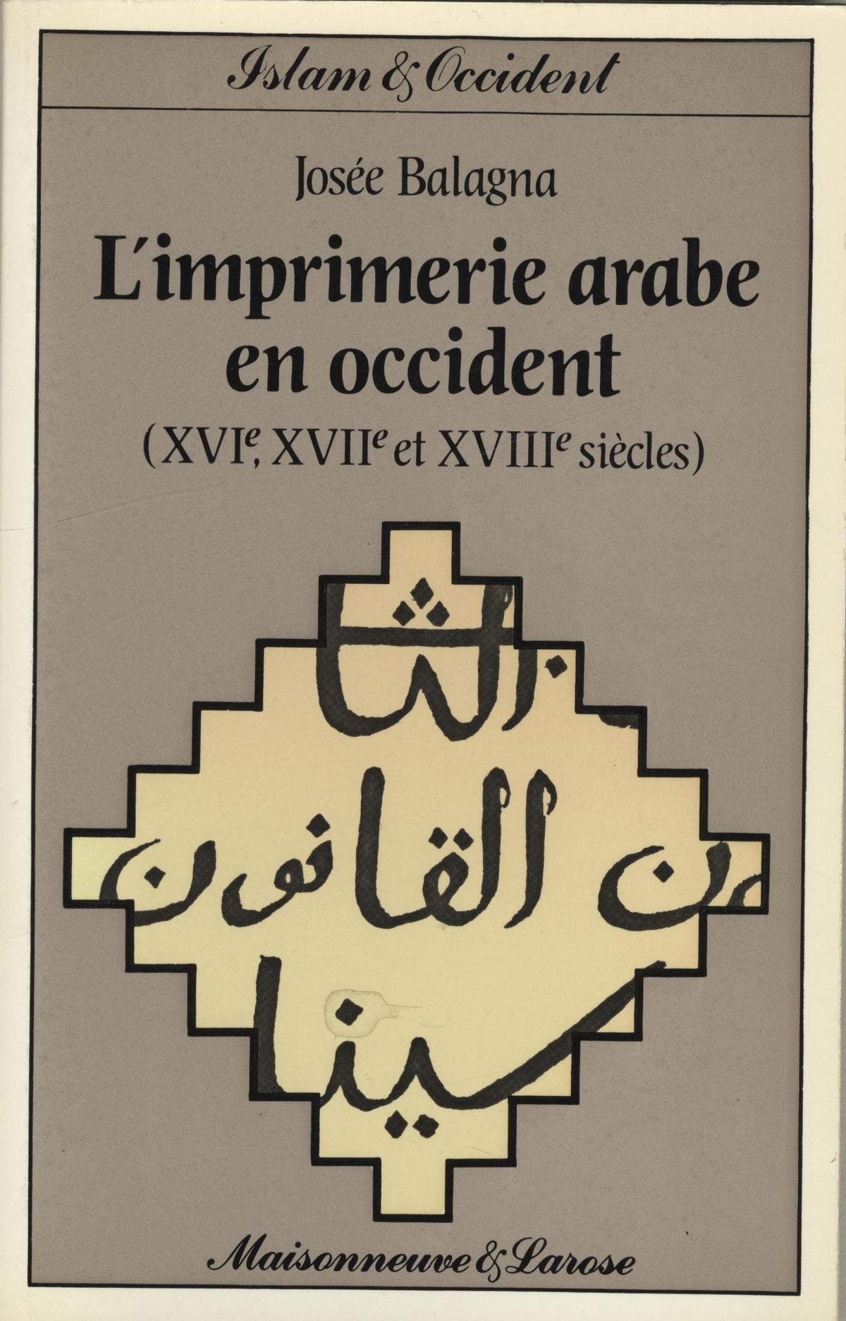 L'Imprimerie Arabe en Occident XVIe, XVIIe et XVIIIe Siecles.