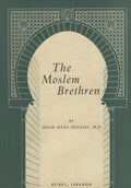 The Moslem Brethren. The Greatest of The Modern Islamic Movements.