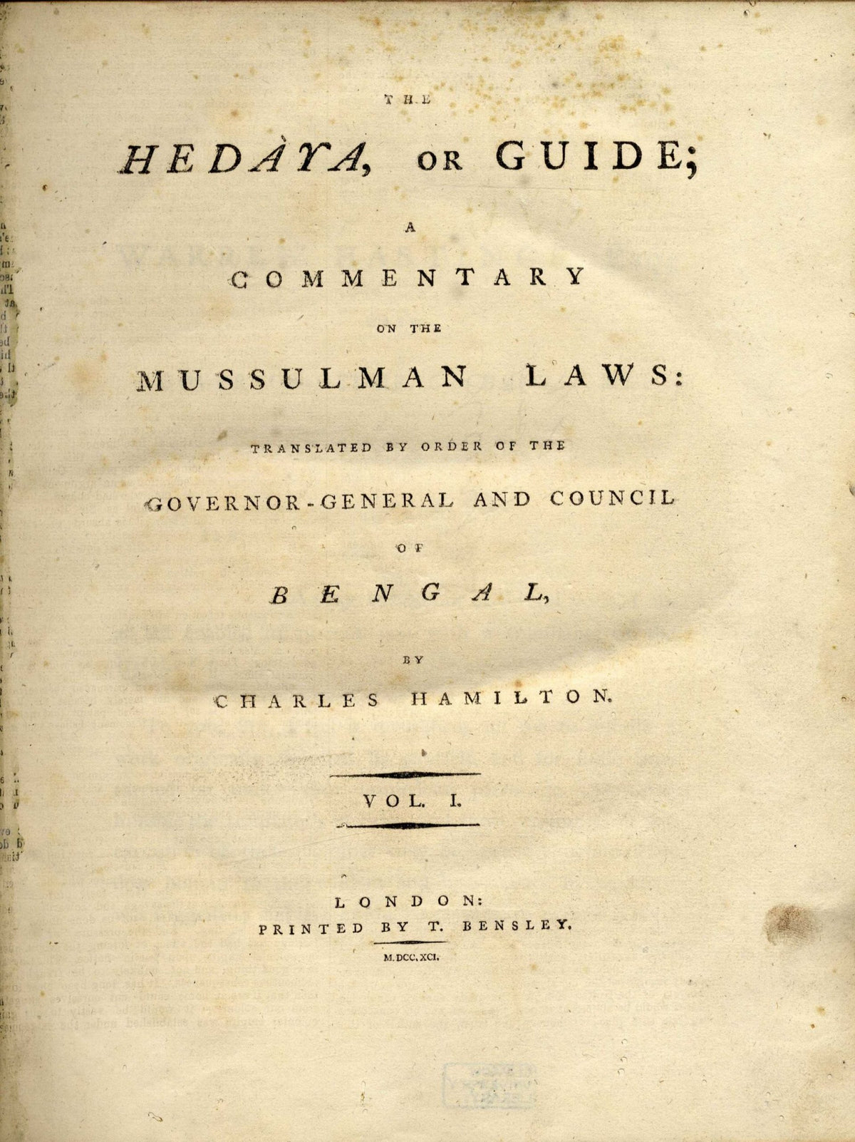 The Hedaya, Or Guide; A Commentary on the Mussulman Laws. Translated by the Order of the Governor-General and Council of Bengal, by Charles Hamilton. FOUR VOLUMES.