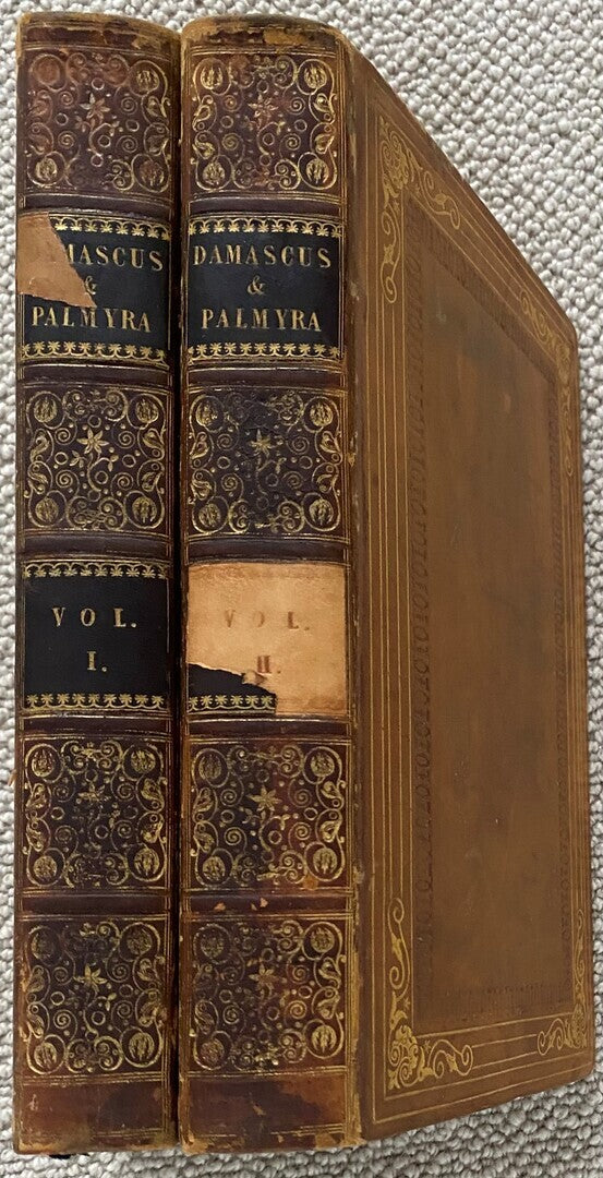 Damascus and Palmyra: A journey to the East, with a sketch of the state and prospects of Syria, under Ibrahim Pasha. TWO VOLUMES.