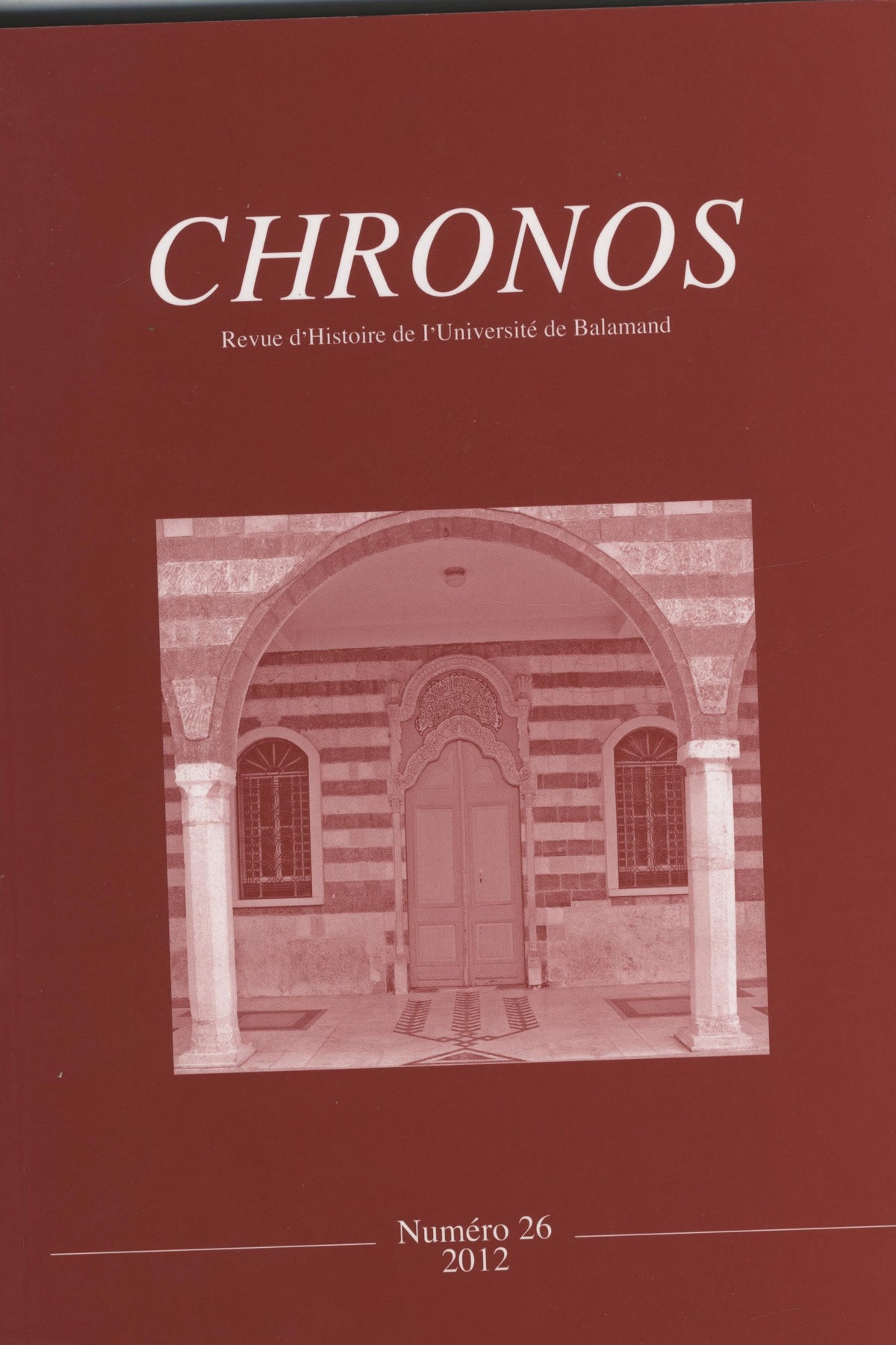 Chronos, Revue d’Histoire de l’universite de Balamand 1998-2012. TWENTY SIX VOLUMES.