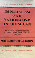 Imperialism and Nationalism in The Sudan. A Study in Constitutional and Political Development, 1899-1956.