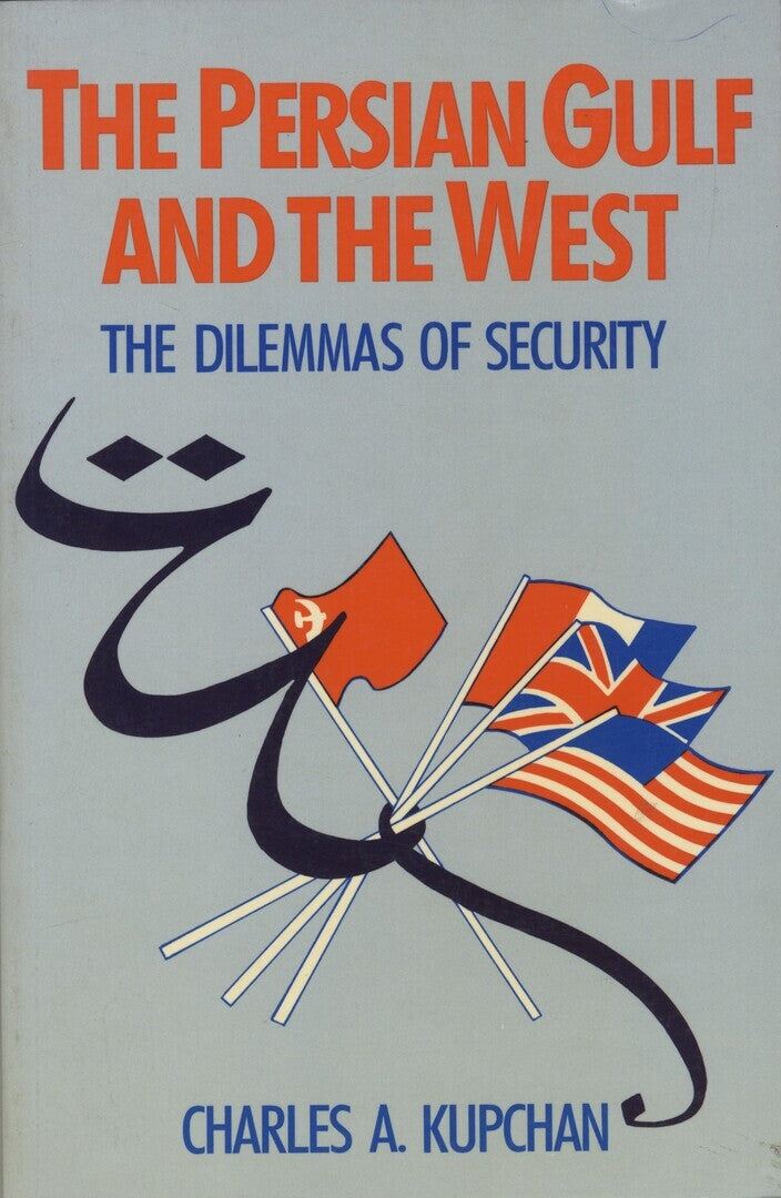 The Persian Gulf and The West, The Dilemmas of Security.
