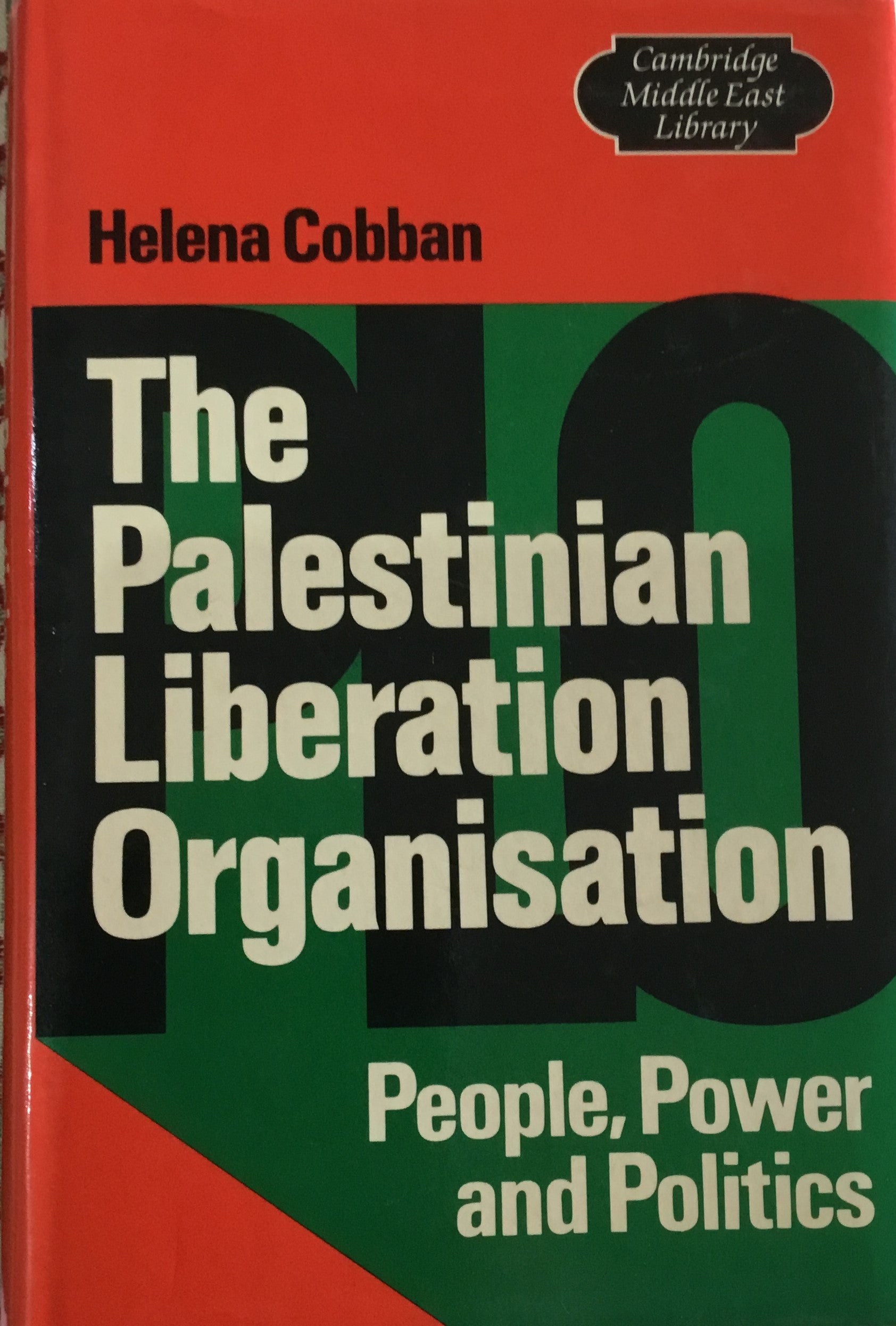 The Palestinian Liberation Organisation. People, Power and Politics.