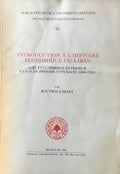 Introduction à l'histoire économique du Liban: soie et commerce extérieur en fin de période ottomane (1840-1914).