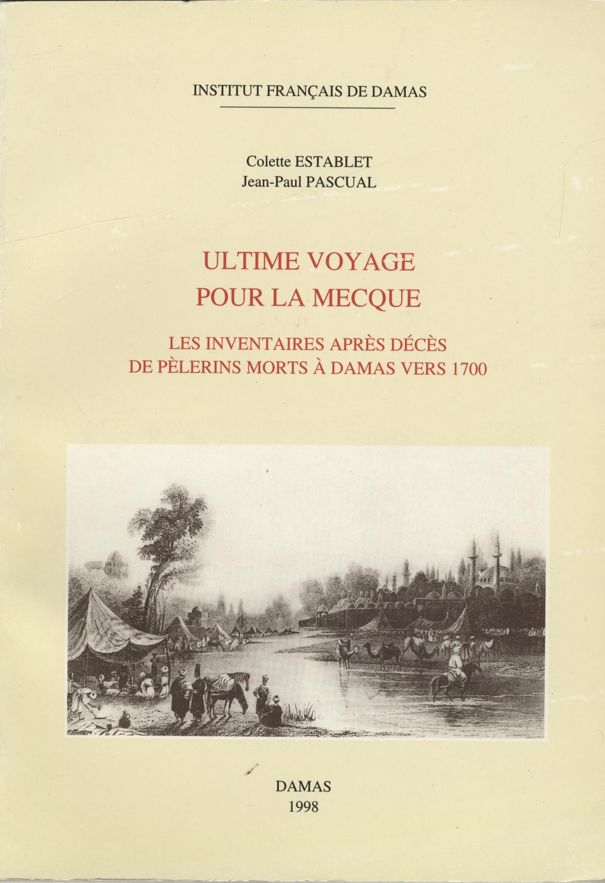 Ultime Voyage pour La Mecque. Les inventaires apres décés de pélerins morts a` Damas vers 1700.