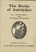 The Books of Autolykos. On a Moving Sphere and on Risings and Settings. Translated and Edited by Frans Bruin and Alexander Vondjidis.