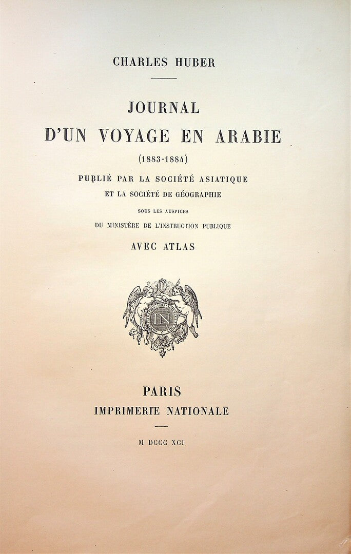 Journal d'un voyage en Arabie 1883-1884. Publié par la Société Asiatique et la Société de Géographie sous les auspices du Ministére de L’Instruction Publique avec atlas.
