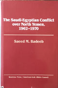The Saudi-Egyptian Conflict over North Yemen, 1962-1970.