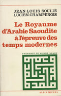 Le Royaume d’Arabie Saoudite a L’Épreuve des Temps Modernes. Un Homme Providentiel: Fayçal.