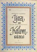 Medeniyet Aleminde Yazi ve islam Medeniyetinde Kalem Guzeli.