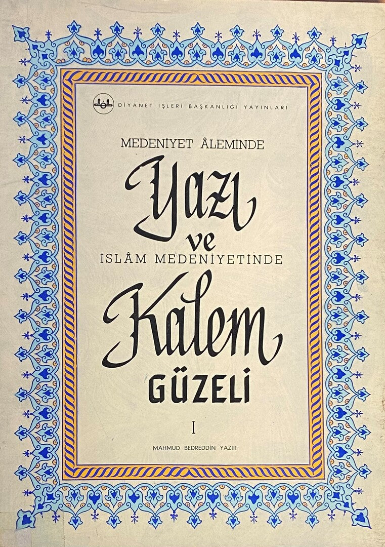 Medeniyet Aleminde Yazi ve islam Medeniyetinde Kalem Guzeli.