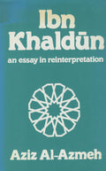 Ibn Khaldun. An Essay in Reinterpretation.