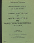 A Select Bibliography of Yemen Arab Republic and People's Democratic Republic of Yemen.