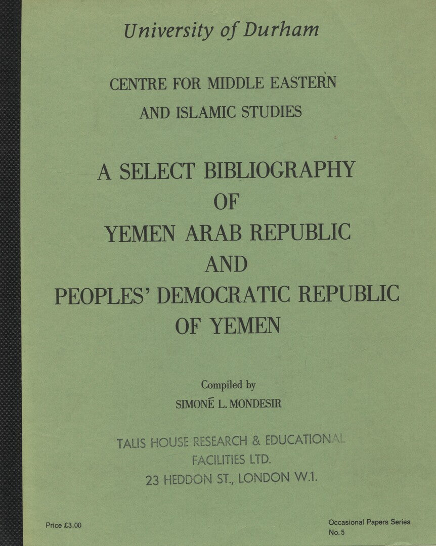 A Select Bibliography of Yemen Arab Republic and People's Democratic Republic of Yemen.