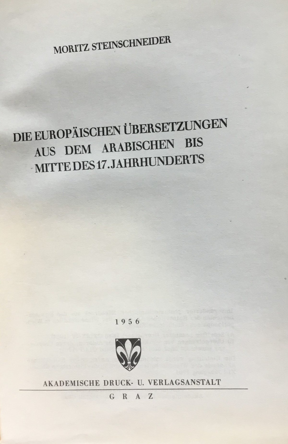 Die Europaischen Ubersetzungen aus dem Arabischen bis Mittedes 17. Jahrhunderts. TWO PARTS IN ONE VOLUME.
