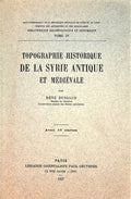 Topographie Historique de La Syrie Antique et Medievale.