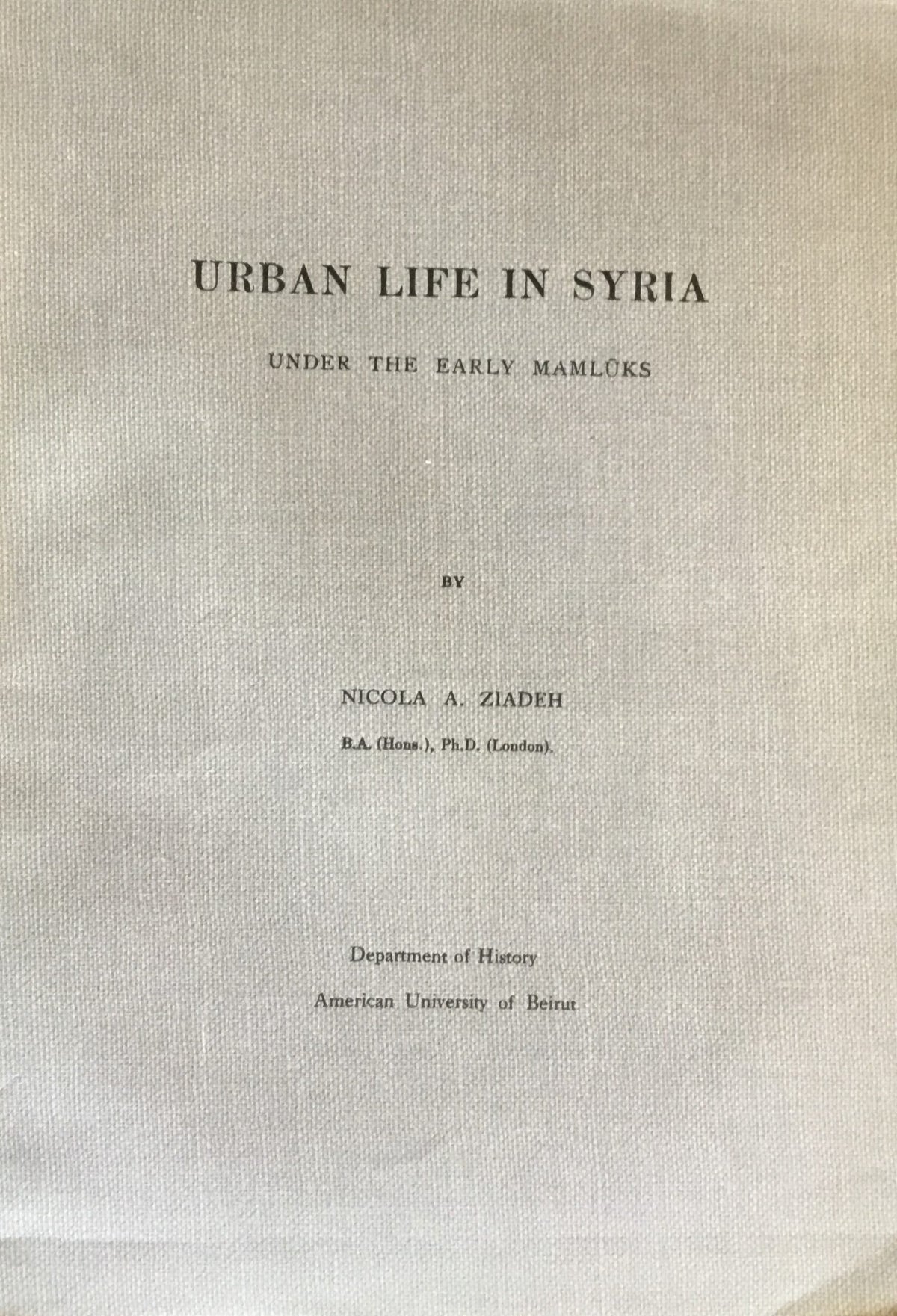 Urban Life in Syria under The Early Mamluks.