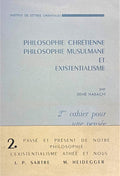 Philosophie Chrétienne, Philosophie Musulmane et Existentialisme. 2 éme cahier pour une pensée Méditerranéenne.