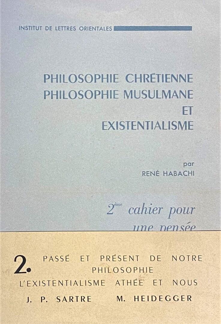 Philosophie Chrétienne, Philosophie Musulmane et Existentialisme. 2 éme cahier pour une pensée Méditerranéenne.