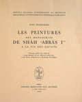 Les Peintures des Manuscrits de Shah Abbas 1er a la fin des Safavis.