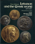 Lebanon and the Greek World 333 to 64 B.C. illustrated by Coins in the Michel Eddé Collection - Le Liban et Le Monde Grec 333-64 Av. J.C. illustré par des Monnaies de la Collection Michel Eddé.
