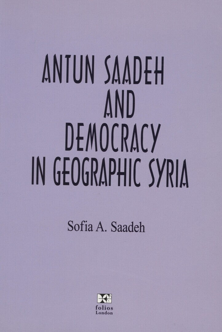 Antun Saadeh and Democracy in Geographic Syria.