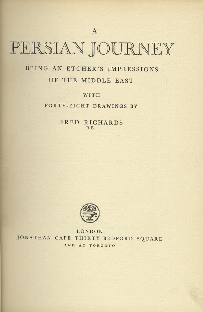A Persian Journey. Being an Etcher’s Impressions of the Middle East with forty-eight Drawings by Fred Richards.