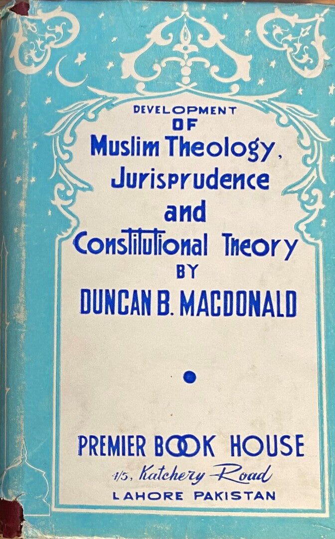 Development of Muslim Theology, Jurisprudence and Constitutional Theory.