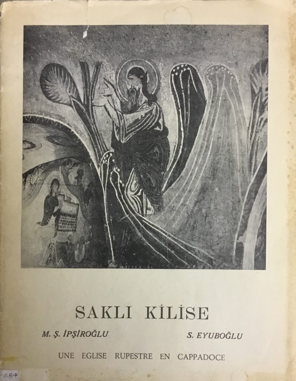 Sakli Kilise: Une eglise rupestre en Cappadoce / Kapadokyada yeni bulunmus bir Kilise.