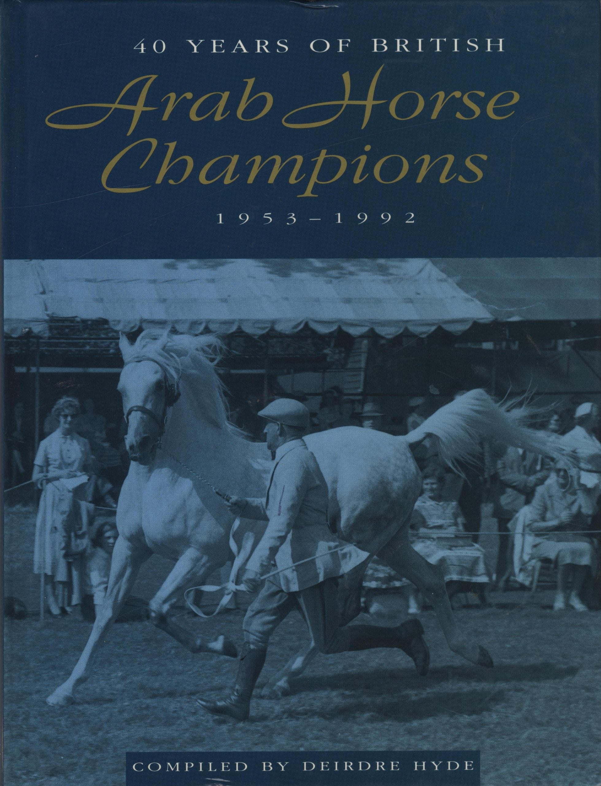 40 Years of British Arab Horse Champions 1953-1992.