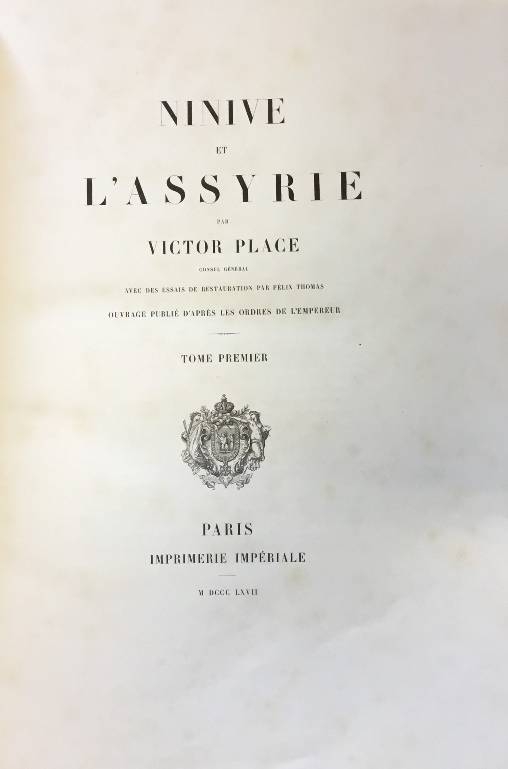 Ninive et l'Assyrie avec des Essais de Restauration par Félix Thomas.  Ouvrage publie d’ apres les ordres de L’ Empereur. THREE VOLUMES.
