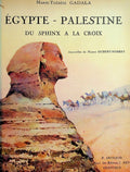 Egypte - Palestine. Du Sphinx à La Croix.
