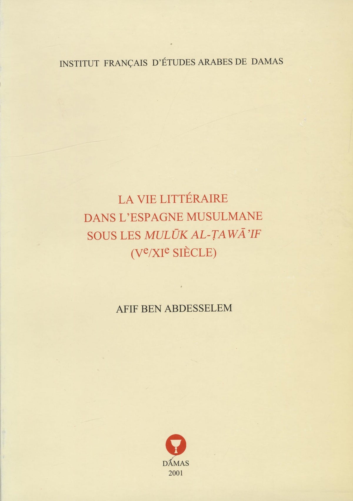 La Vie Littéraire dans L’Espagne Musulmane sous Les Muluk Al-Tawa’if ( Ve/XIe Siécle).