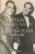 Britain’s Foreign Policy in Egypt and Sudan 1947-1956.