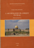 L’Archéologie Islamique en Iraq. Bilan et Perspectives.