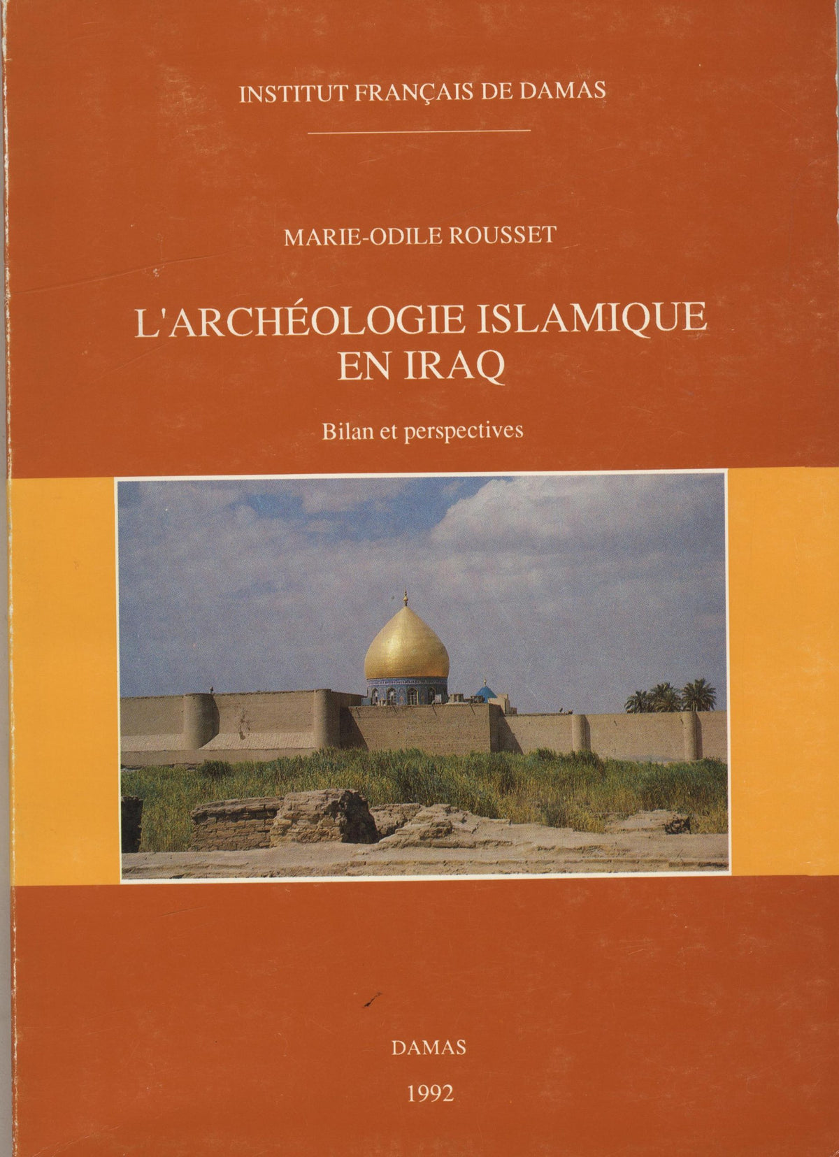 L’Archéologie Islamique en Iraq. Bilan et Perspectives.