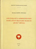 Les Civils et l’Administration dans l’État Militaire Mamluk (IXe/XVe Siécle).
