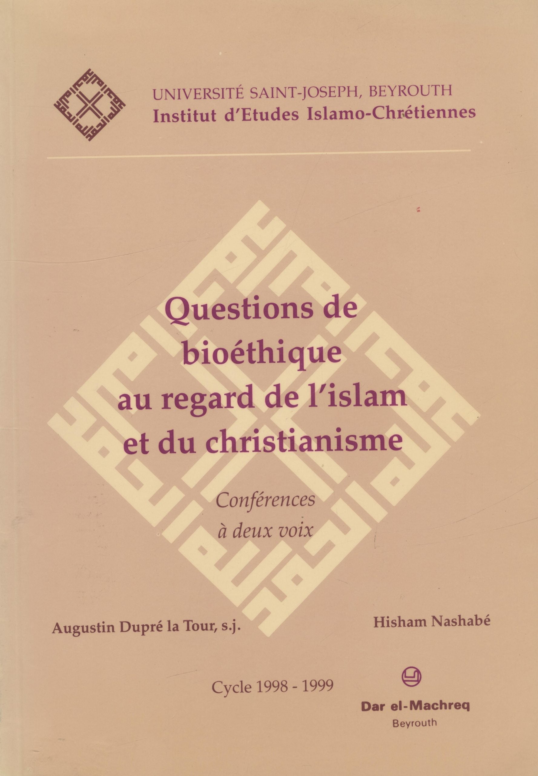 Questions de Bioéthique au Regard de L’Islam et du Christianisme. Conférences a Deux Voix.