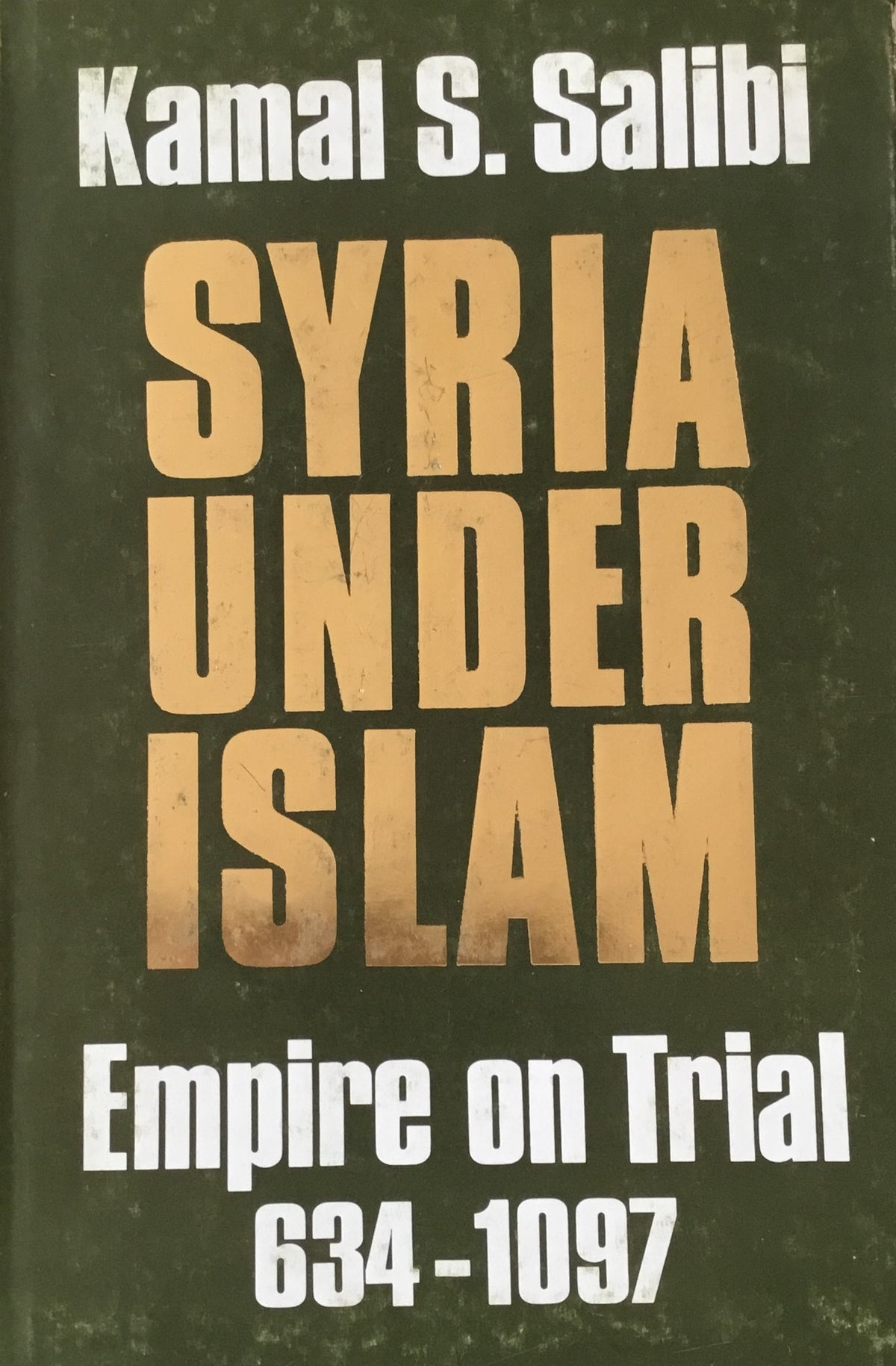 Syria under Islam. Empire on Trial 634-1097.