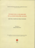 Etudes Sur La Grammaire et La Lexicographie Arabes. Recueil d’Articles Selectionnes.
