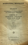 International Negotiation. Hearings before The Subcommittee on National Security and International Operations of The Committee on Government Operations United Sates Senate, Ninety-Second Congress, First Session, Part 4.