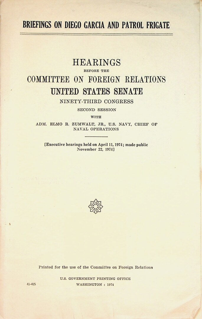 Briefings on Diego Garcia and Patrol Frigate. Hearings before The Committee on Foreign Relations United States Senate Ninety-Third Congress Second Session.