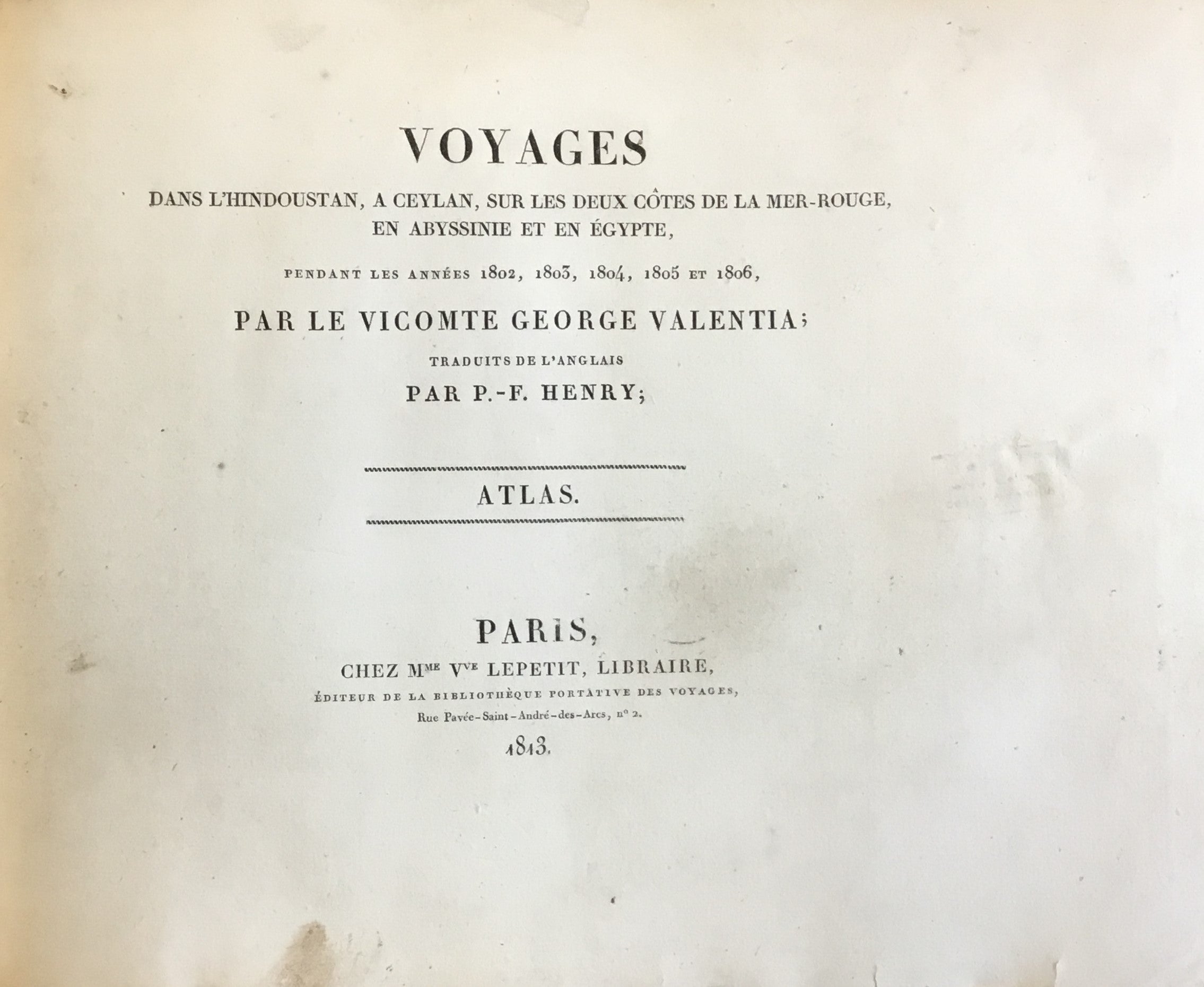 Voyage dans L’Hindoustan, A Ceylan, sur Les deux Cotes de La Mer-Rouge, en Abyssinie et en Egypte, pendant Les Années 1802,1803,1804, 1805 et 1806 Voyage. [ATLAS ONLY].