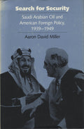 Search for Security. Saudi Arabian Oil and American Foreign Policy, 1939-1949.