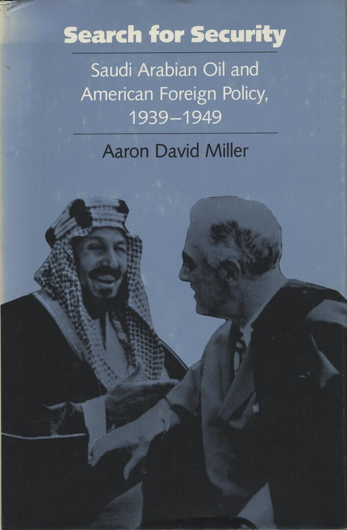 Search for Security. Saudi Arabian Oil and American Foreign Policy, 1939-1949.