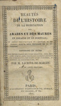 Beautés de l'Histoire de la Domination des Arabes et des Maures en Espagne et en Portugal.