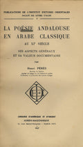 La Poésie Andalouse en Arabe Classique au XIe Siècle. Ses aspects généraux et sa valeur documentaire.